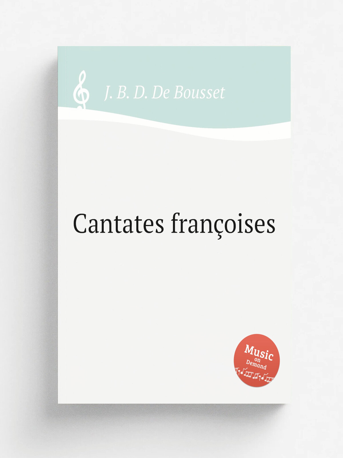 Cantates fran.oises | J. B. D. De Bousset | Репринт