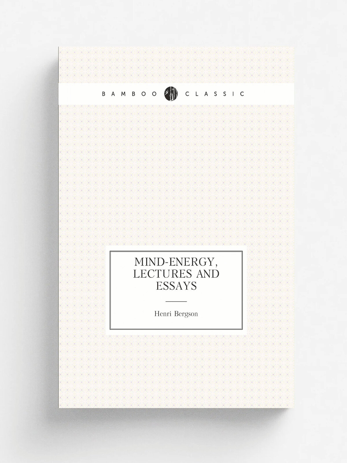 Mind-energy, lectures and essays