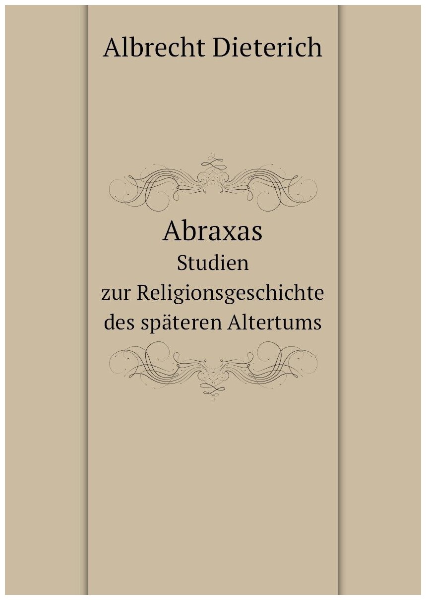 Abraxas. Studien zur Religionsgeschichte des späteren Altertums