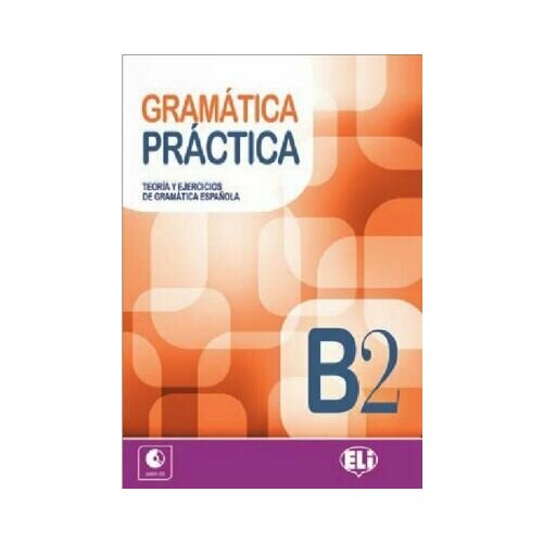 Gramatica Practica (B2) Libro / Учебник по грамматике испанского языка Gramatica Practica B2