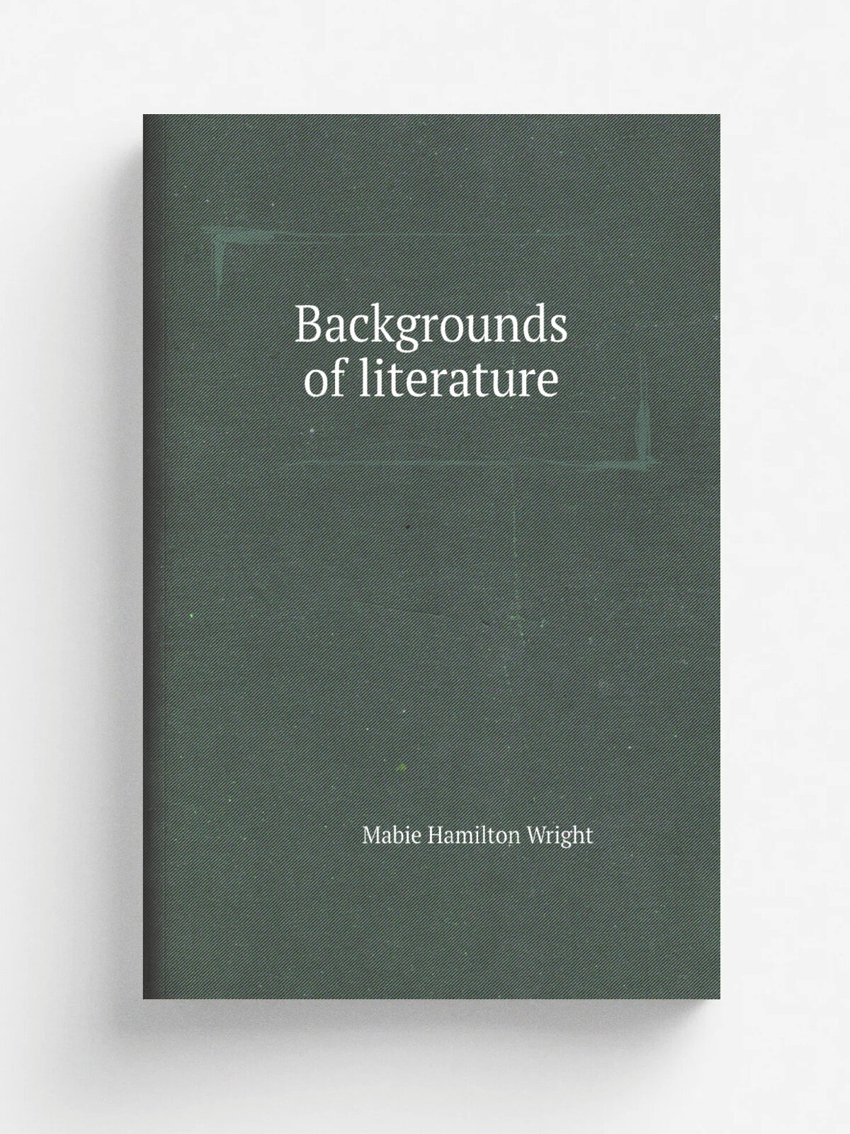 Backgrounds of literature | Mabie Hamilton Wright | Репринт