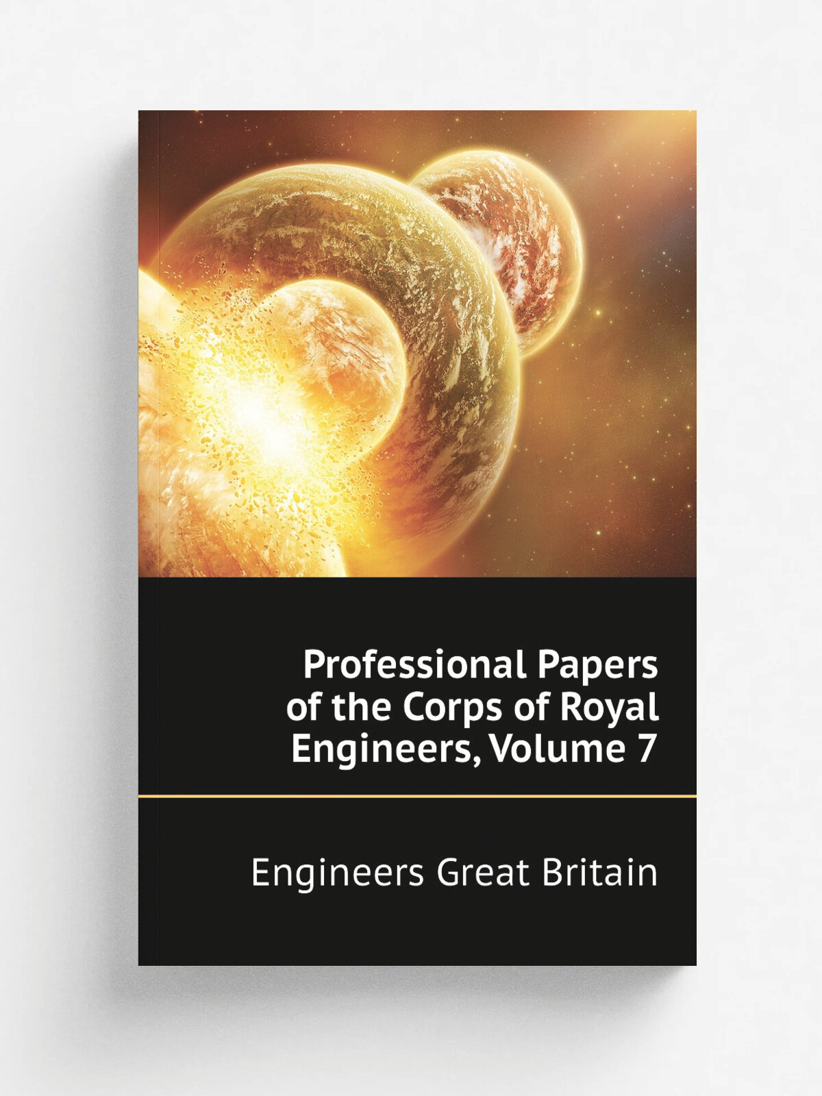 Professional Papers of the Corps of Royal Engineers, Volume 7 | Engineers Great Britain | Репринт