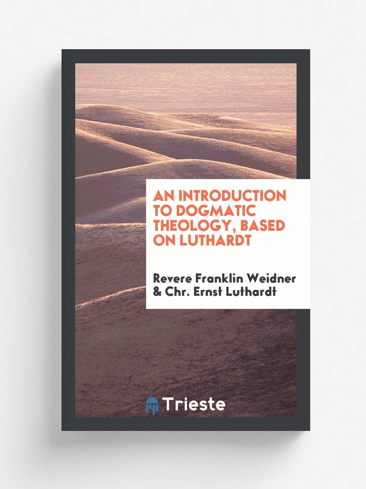 An introduction to dogmatic theology. Based on Luthardt