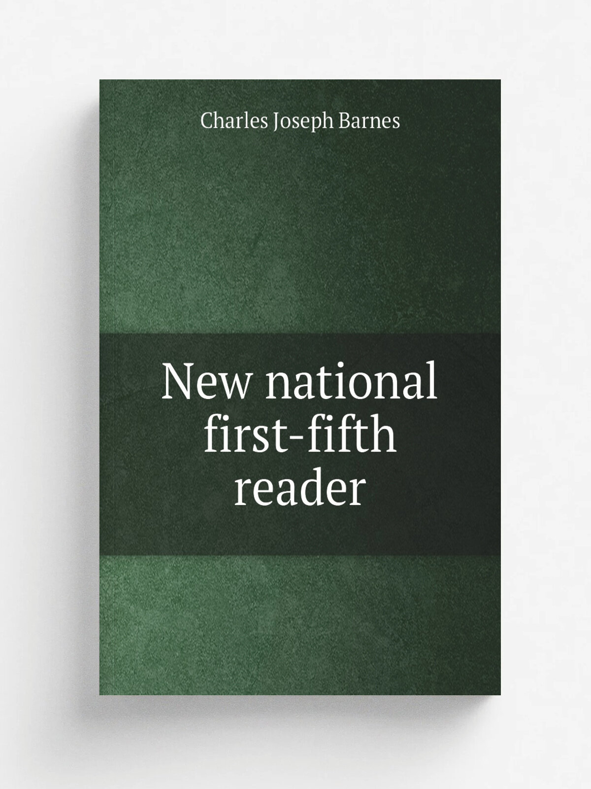 New national first-fifth reader | Charles Joseph Barnes | 1883 | New York, Chicago, A.S. Barnes & Company | Репринт