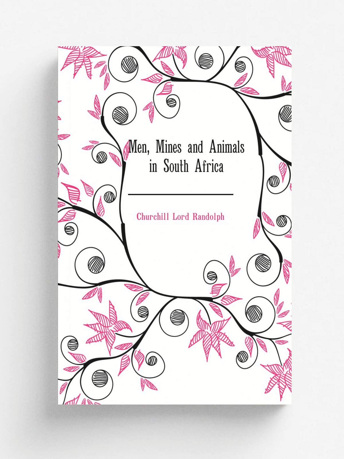 Men, Mines and Animals in South Africa | Churchill Lord Randolph | Репринт