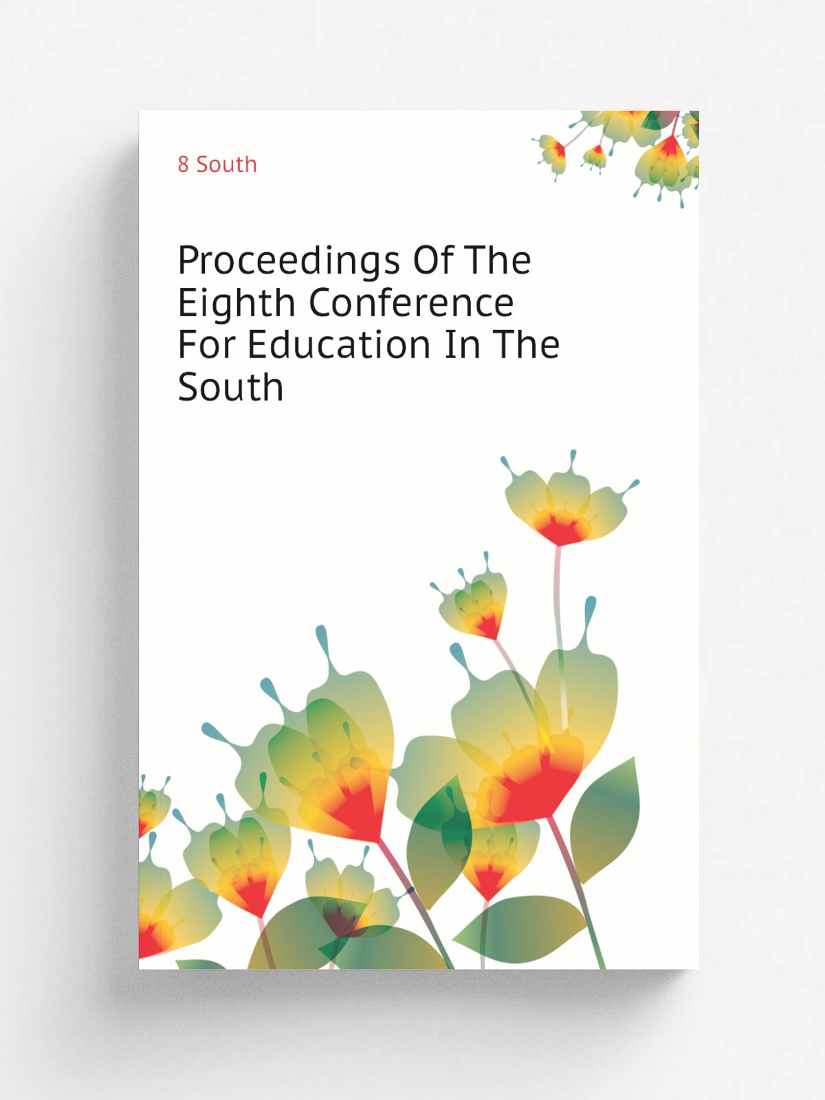 Proceedings Of The Eighth Conference For Education In The South | 8 South | Репринт