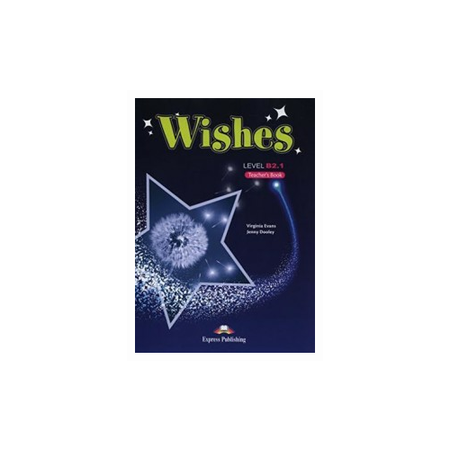 VirginiaEvans "Wishes. Level B2.1. Teacher's Book"