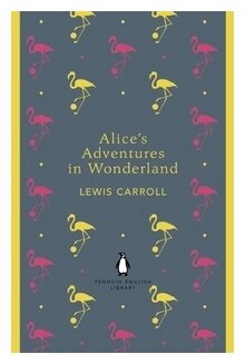 Alice's Adventures in Wonderland and Through the Looking Glass - фото №1