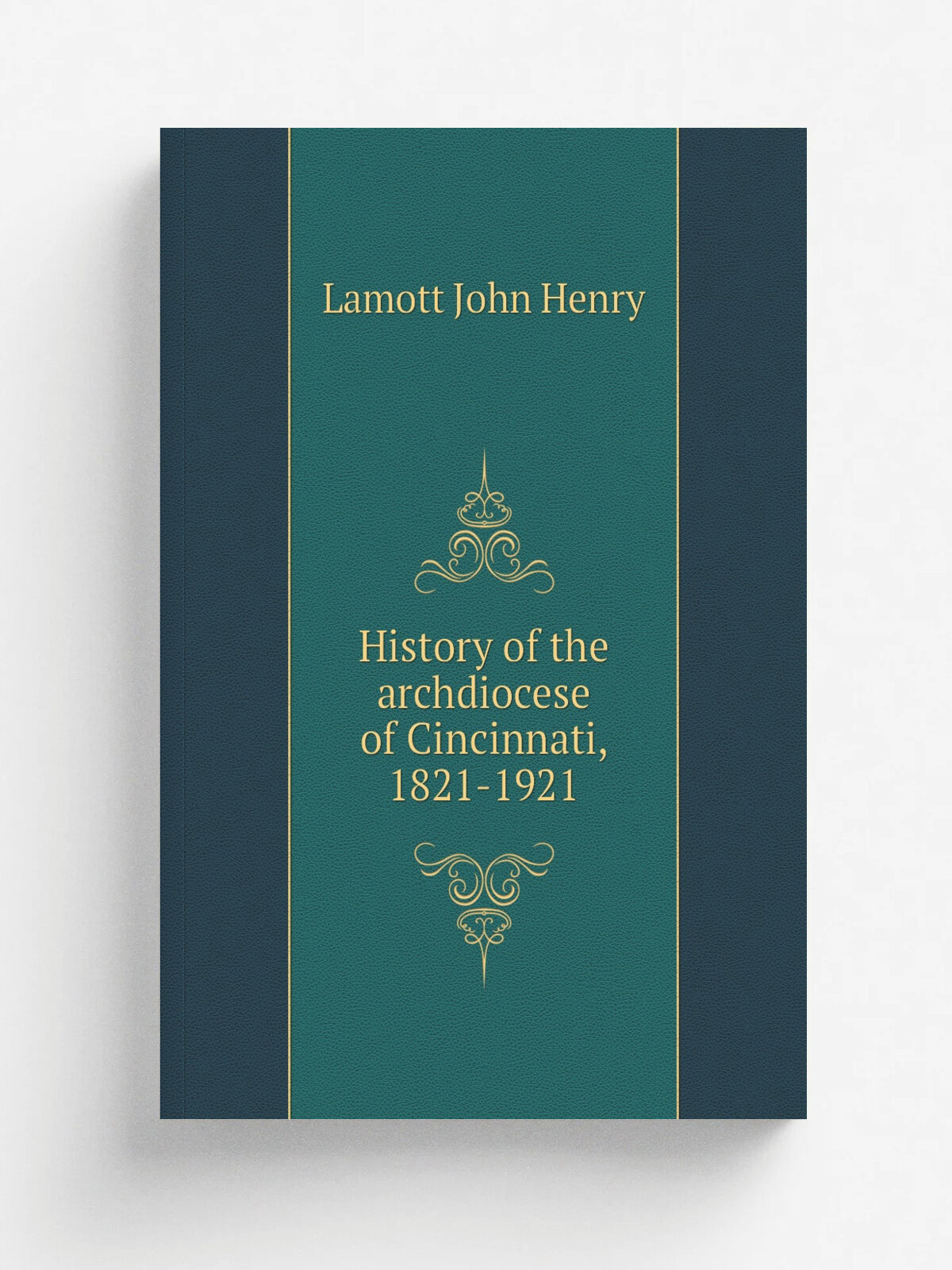 History of the archdiocese of Cincinnati, 1821-1921 | Lamott John Henry | Репринт