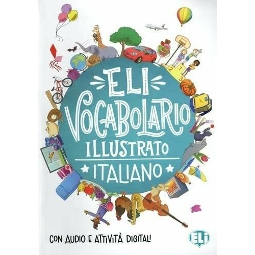 ELI Vocabolario Illustrato Italiano + eBook (A1-A1+)/ Словарь итальянского языка в картинках + eBook