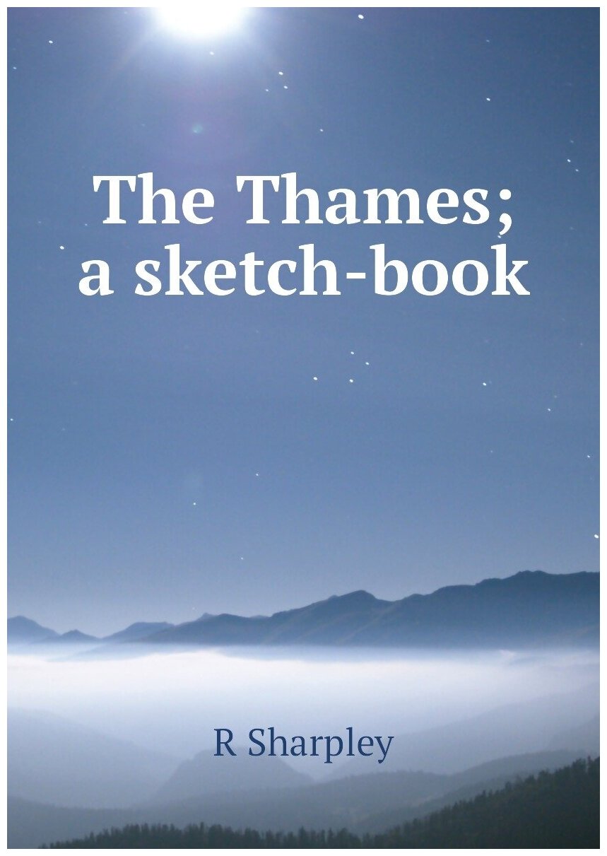 The Thames; a sketch-book