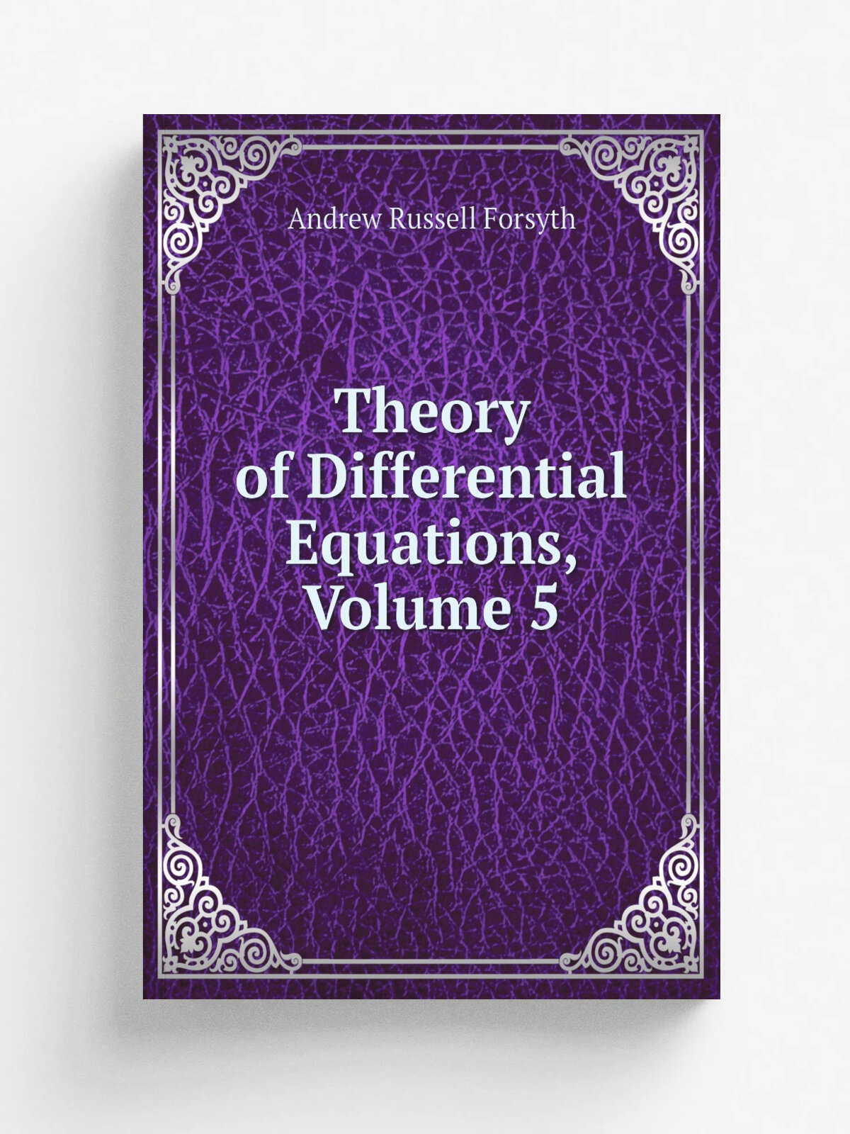 Theory of Differential Equations, Volume 5 | Andrew Russell Forsyth | Репринт