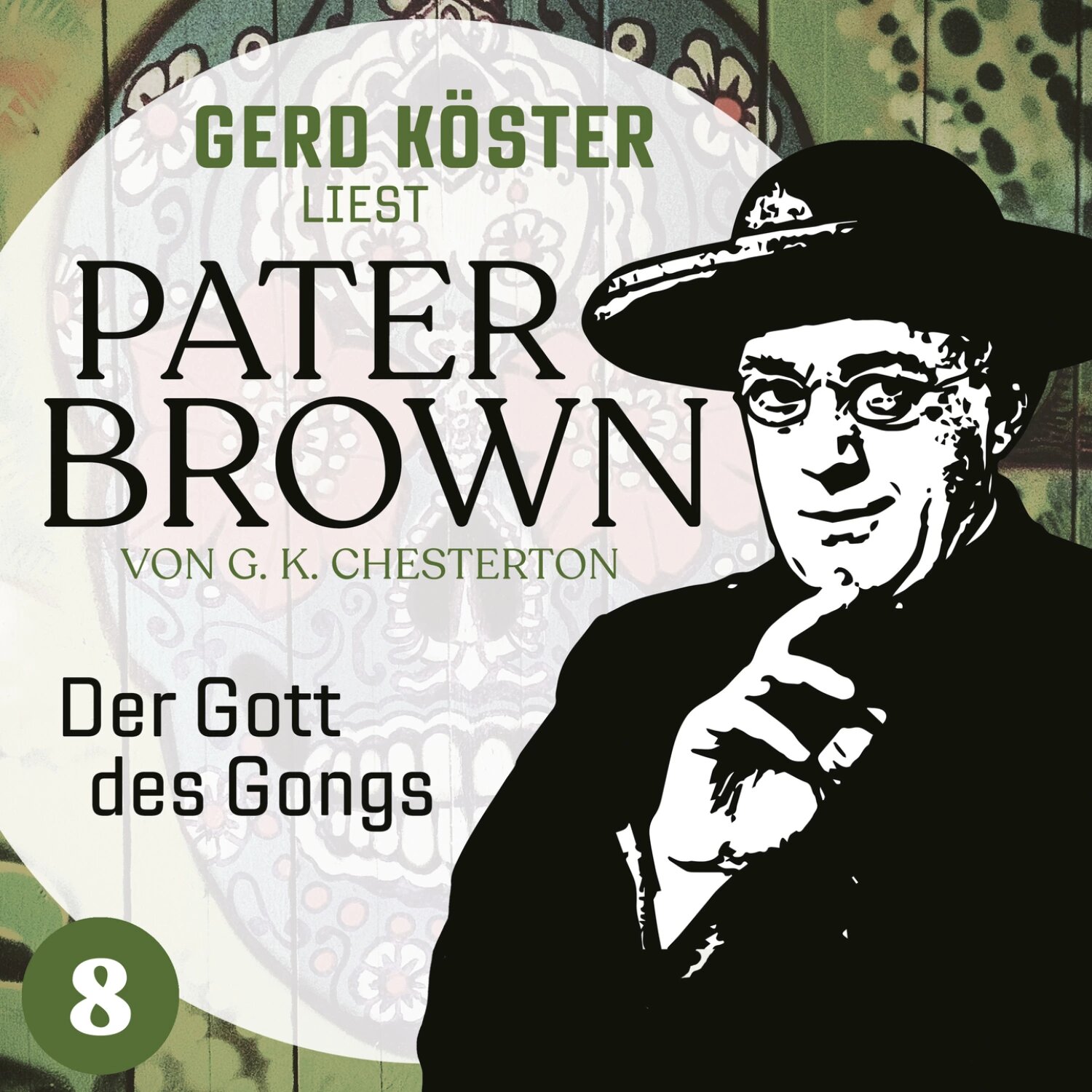 Der Gott des Gonges - Gerd Köster liest Pater Brown, Band 8 (Ungekürzt) [Аудиокнига]
