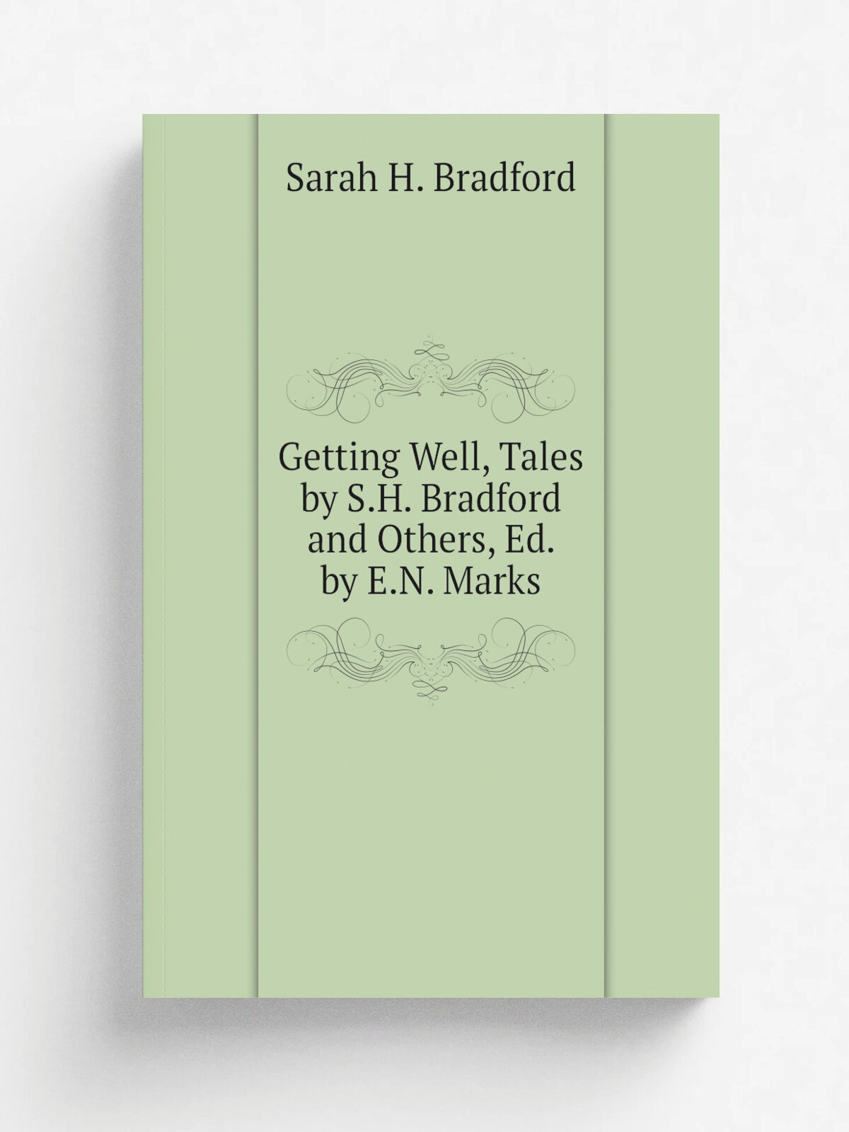 Getting Well, Tales by S.H. Bradford and Others, Ed. by E.N. Marks | Sarah H. Bradford | Репринт