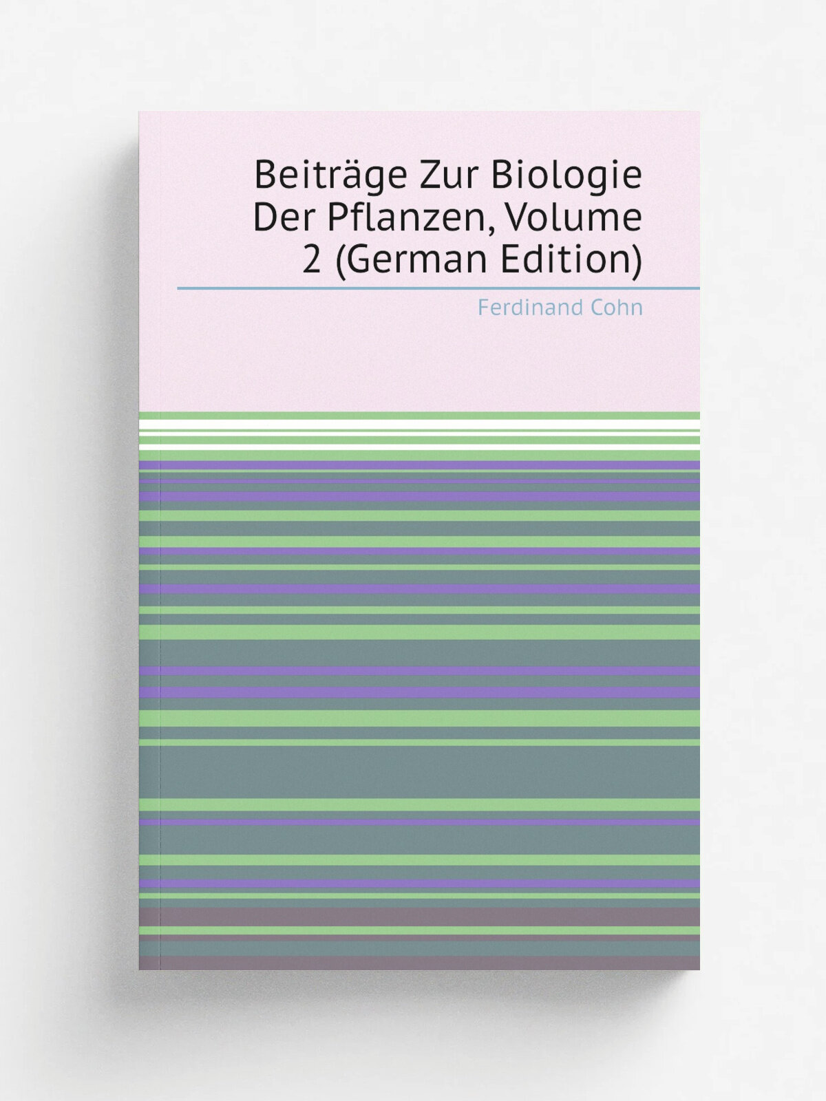 Beitr.ge Zur Biologie Der Pflanzen, Volume 2 (German Edition) | Ferdinand Cohn | Репринт