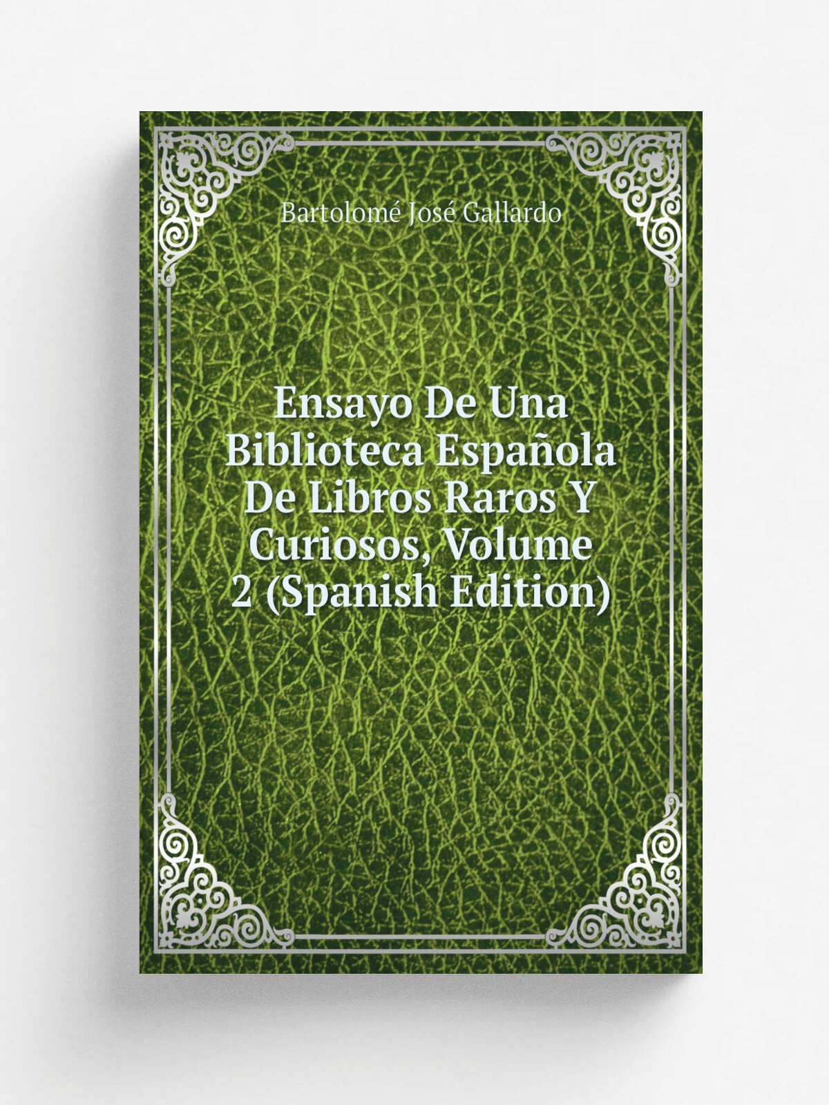Ensayo De Una Biblioteca Espa.ola De Libros Raros Y Curiosos, Volume 2 (Spanish Edition) | Bartolom. Jos. Gallardo | Репринт