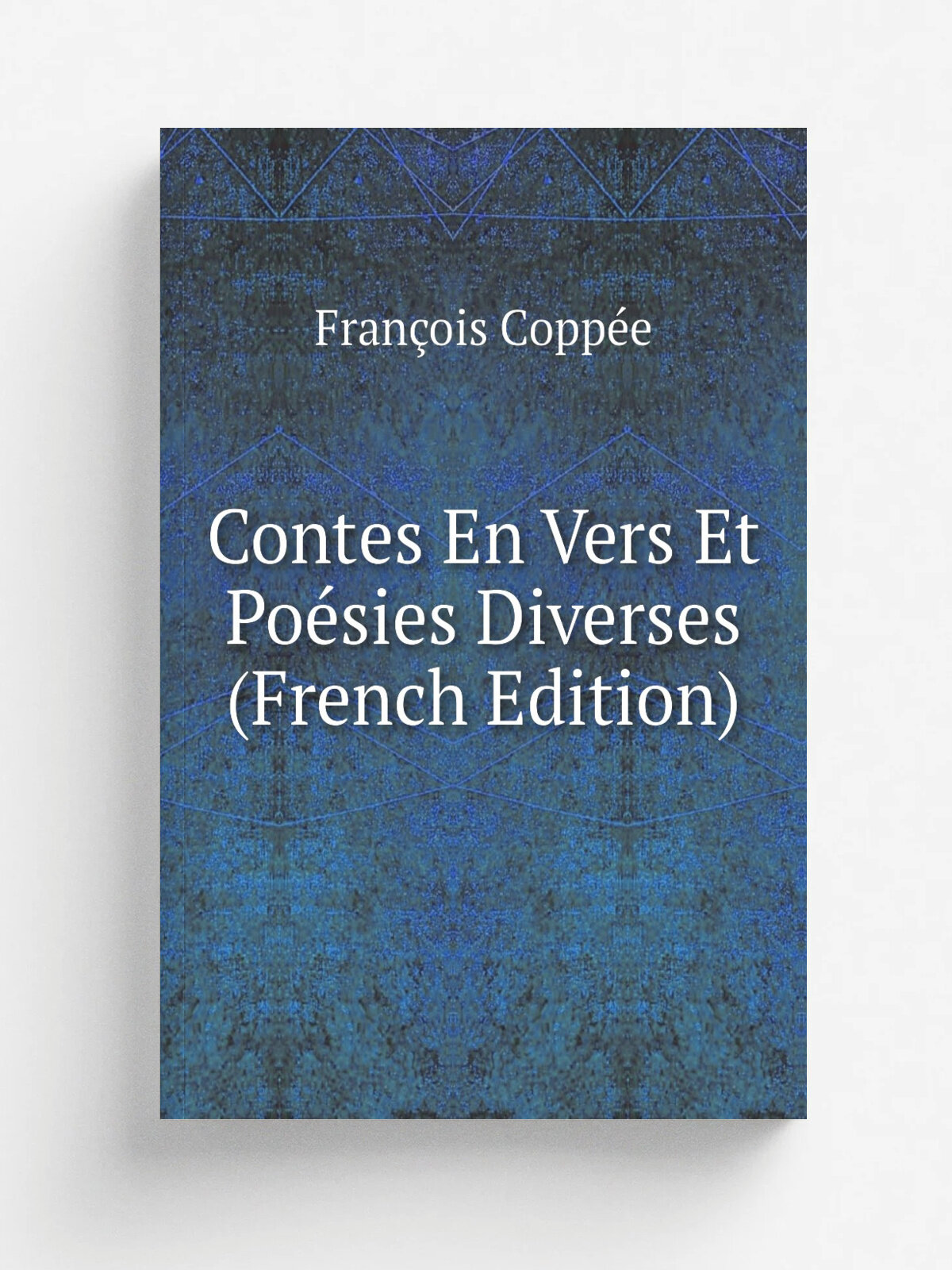 Contes En Vers Et Po.sies Diverses (French Edition) | Fran.ois Copp.e | Репринт