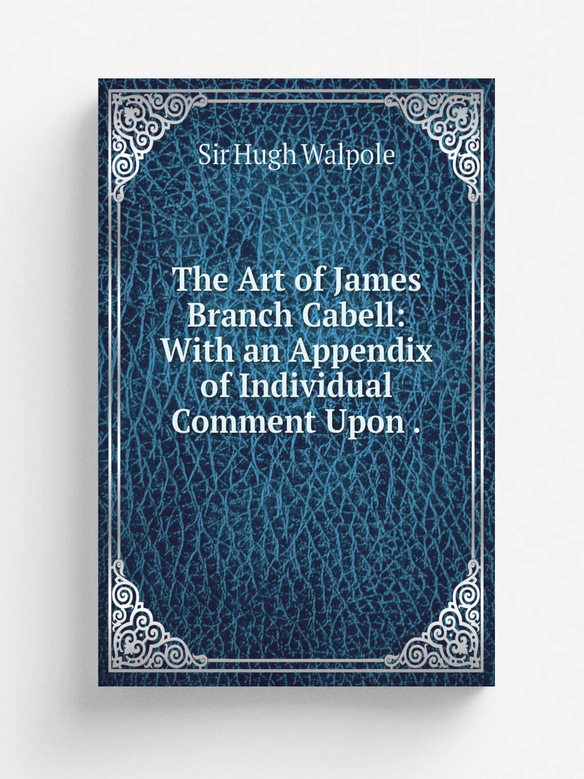 The Art of James Branch Cabell: With an Appendix of Individual Comment Upon . | Walpole Hugh | 1920 | R.M. McBride | Репринт