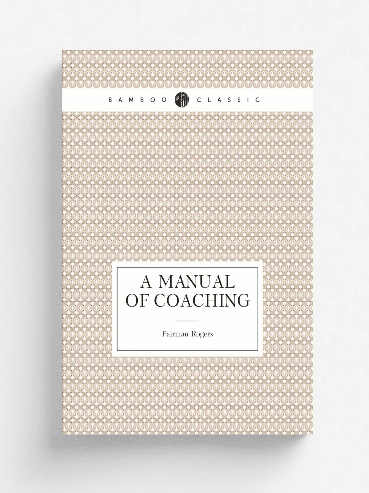 A Manual of Coaching