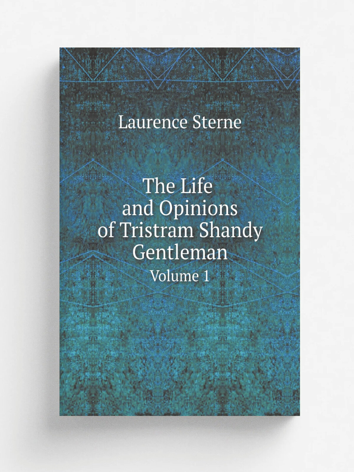 The Life and Opinions of Tristram Shandy Gentleman. Volume 1