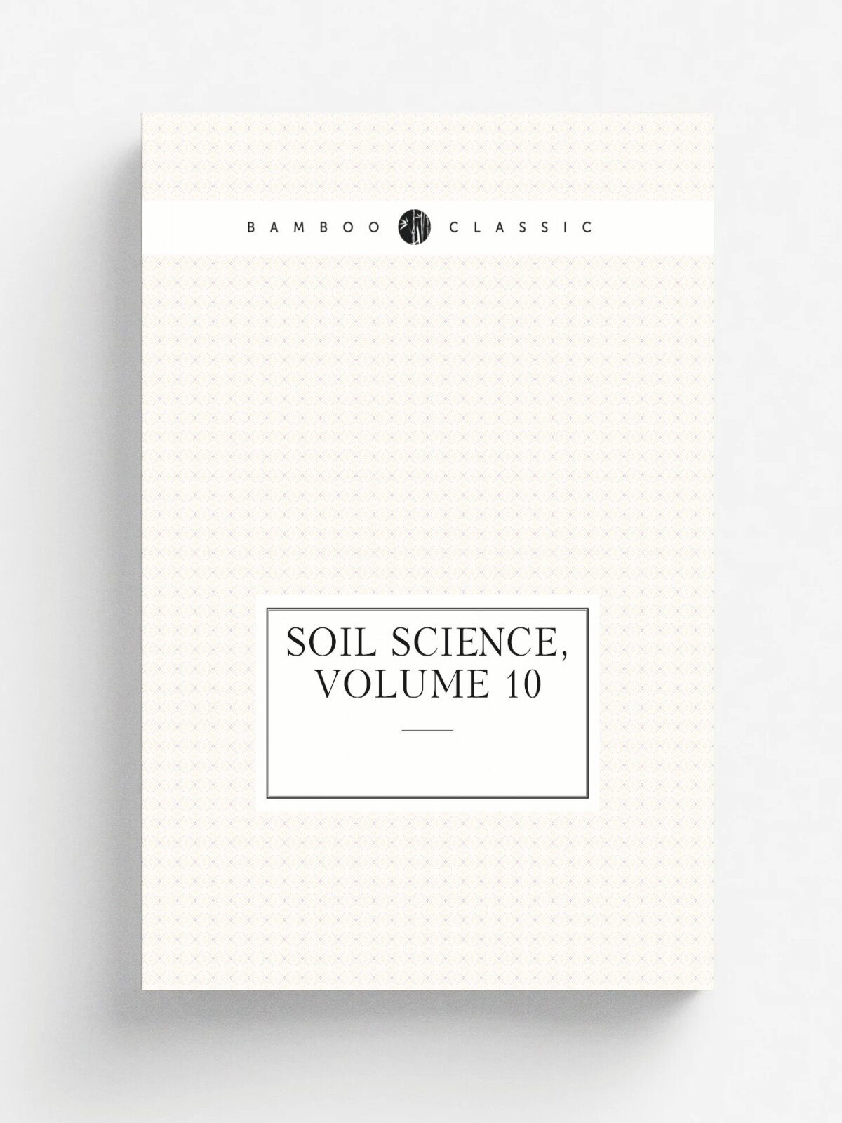 Soil Science, Volume 10