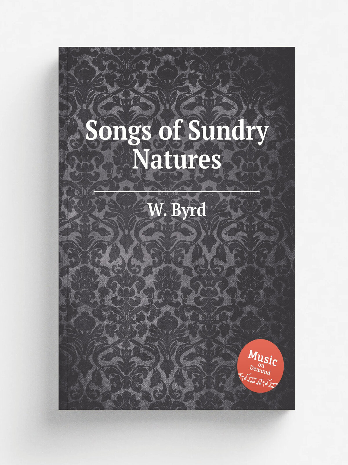 Songs of Sundry Natures | W. Byrd | Репринт