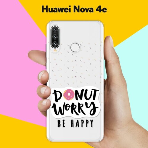 Силиконовый чехол Donut Worry на Huawei Nova 4e