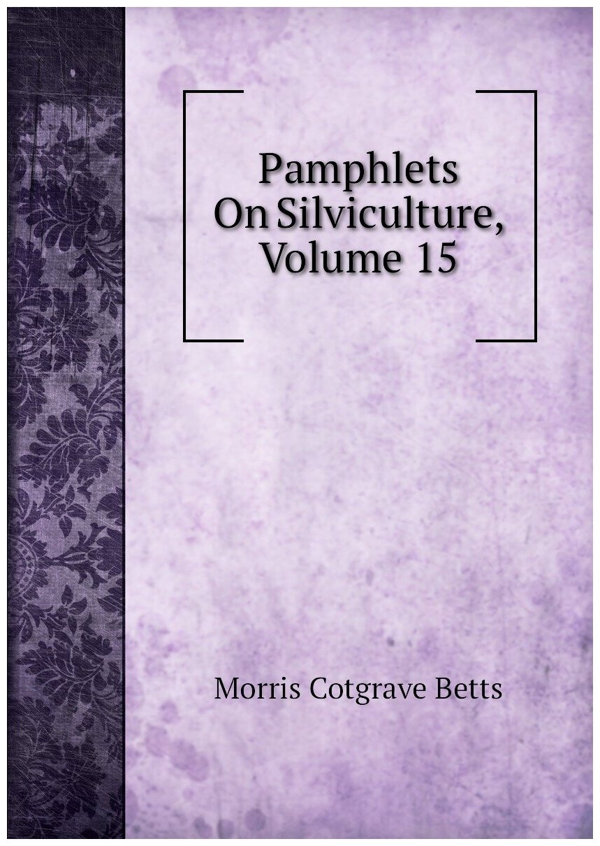 Pamphlets On Silviculture, Volume 15