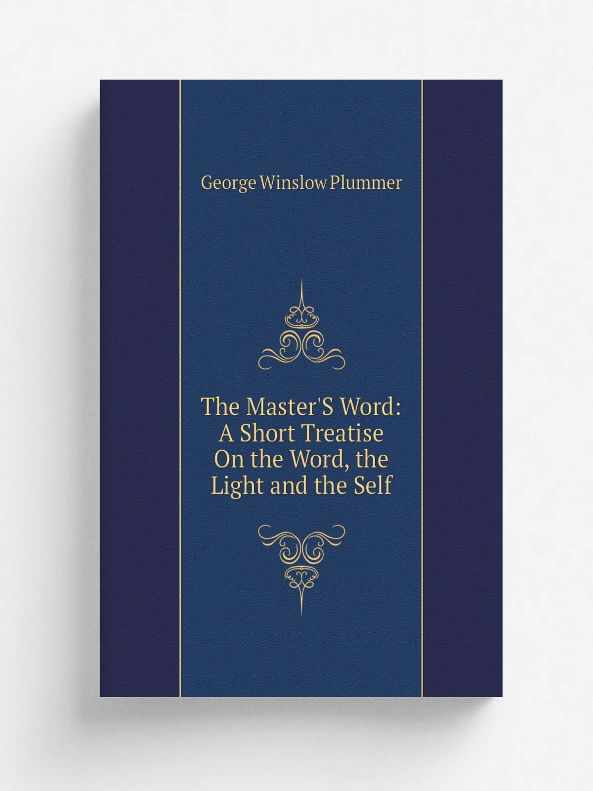 The Master'S Word: A Short Treatise On the Word, the Light and the Self