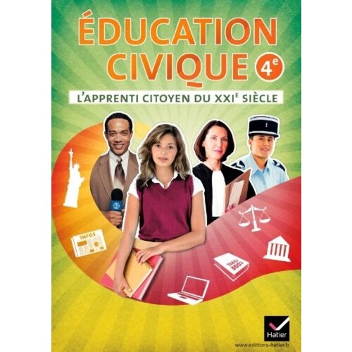 Education civique 4e: L'apprenti citoyen du XXIe si