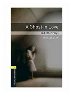Oxford Bookworms Library. Level 1: A Ghost in Love and Other Plays with MP3 download