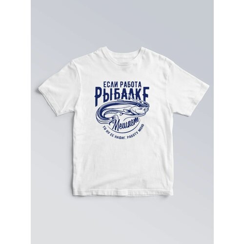 фото Футболка если работа рыбалке мешает чё