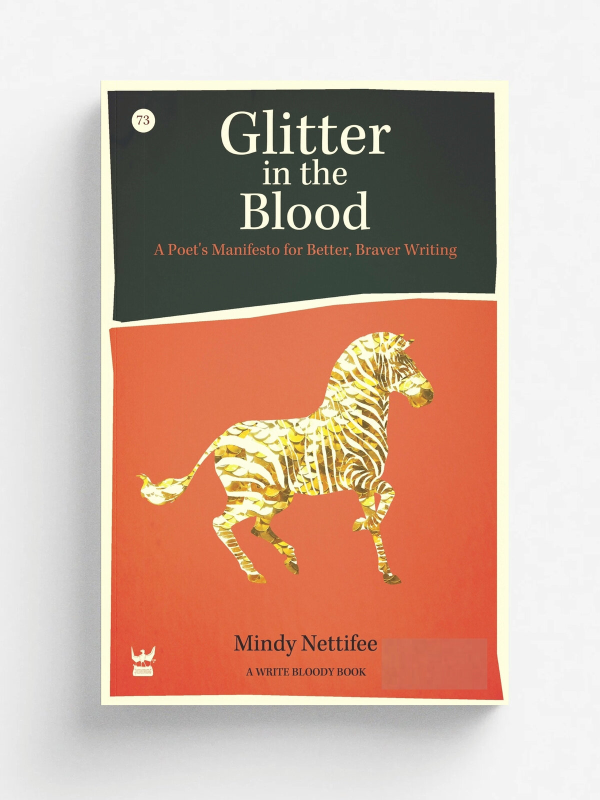Glitter in the Blood. A Poet's Manifesto for Better, Braver Writing