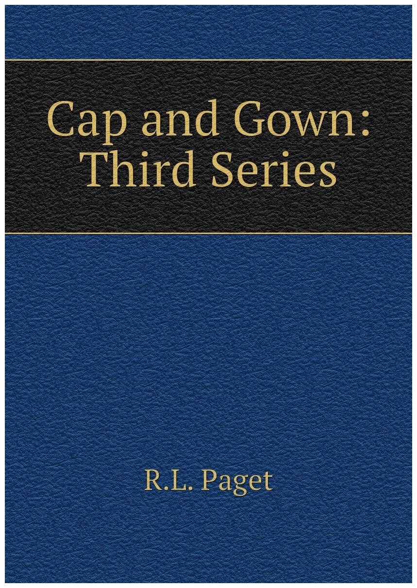 Cap and Gown: Third Series