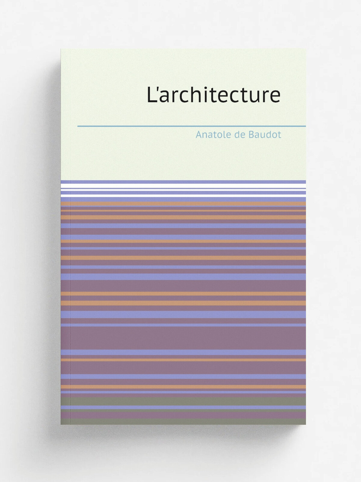 L'architecture | Anatole de Baudot | 1916 | Paris, H. Laurens | Репринт