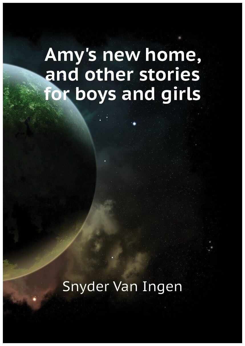 Amy's new home, and other stories for boys and girls
