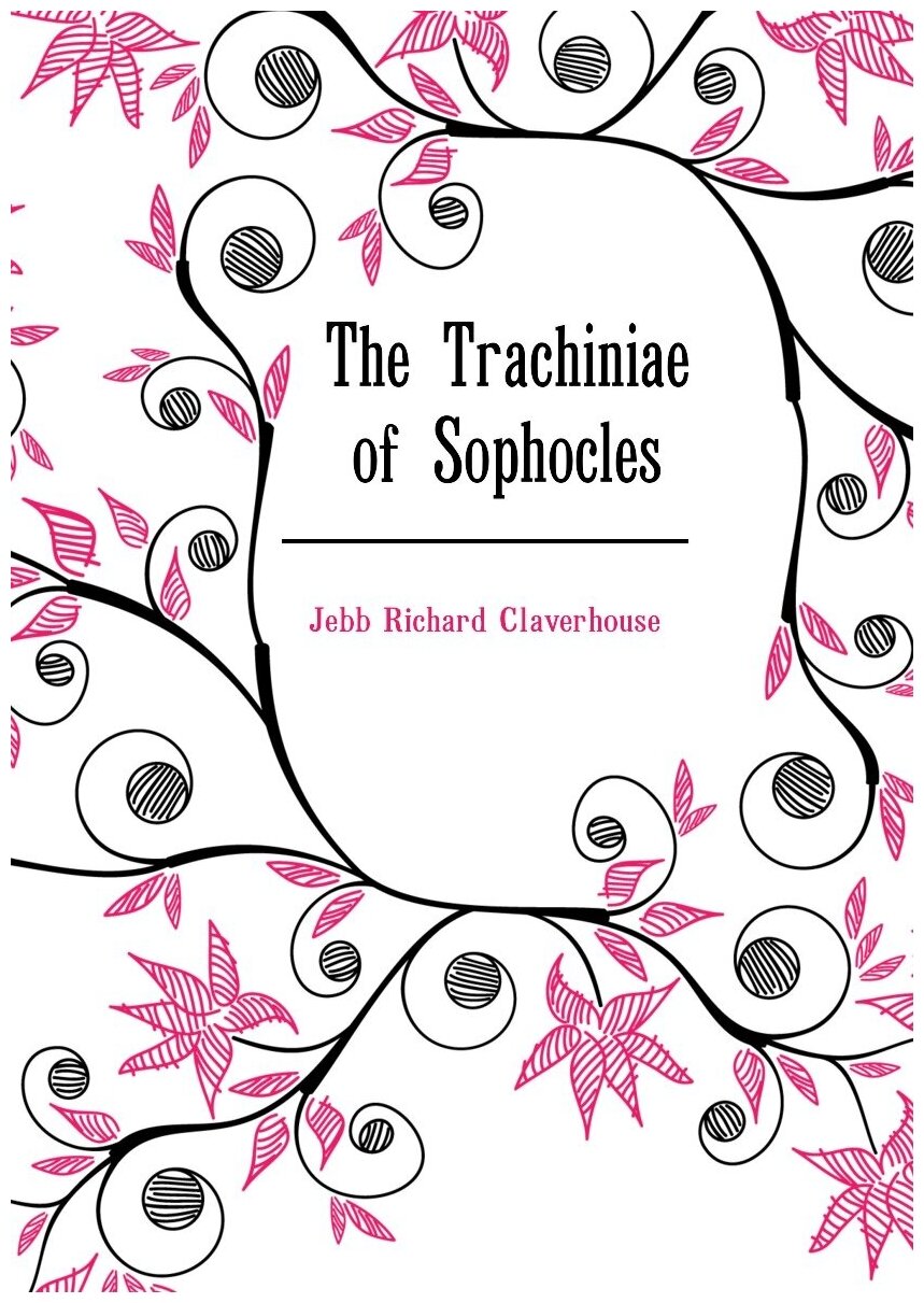 The Trachiniae of Sophocles