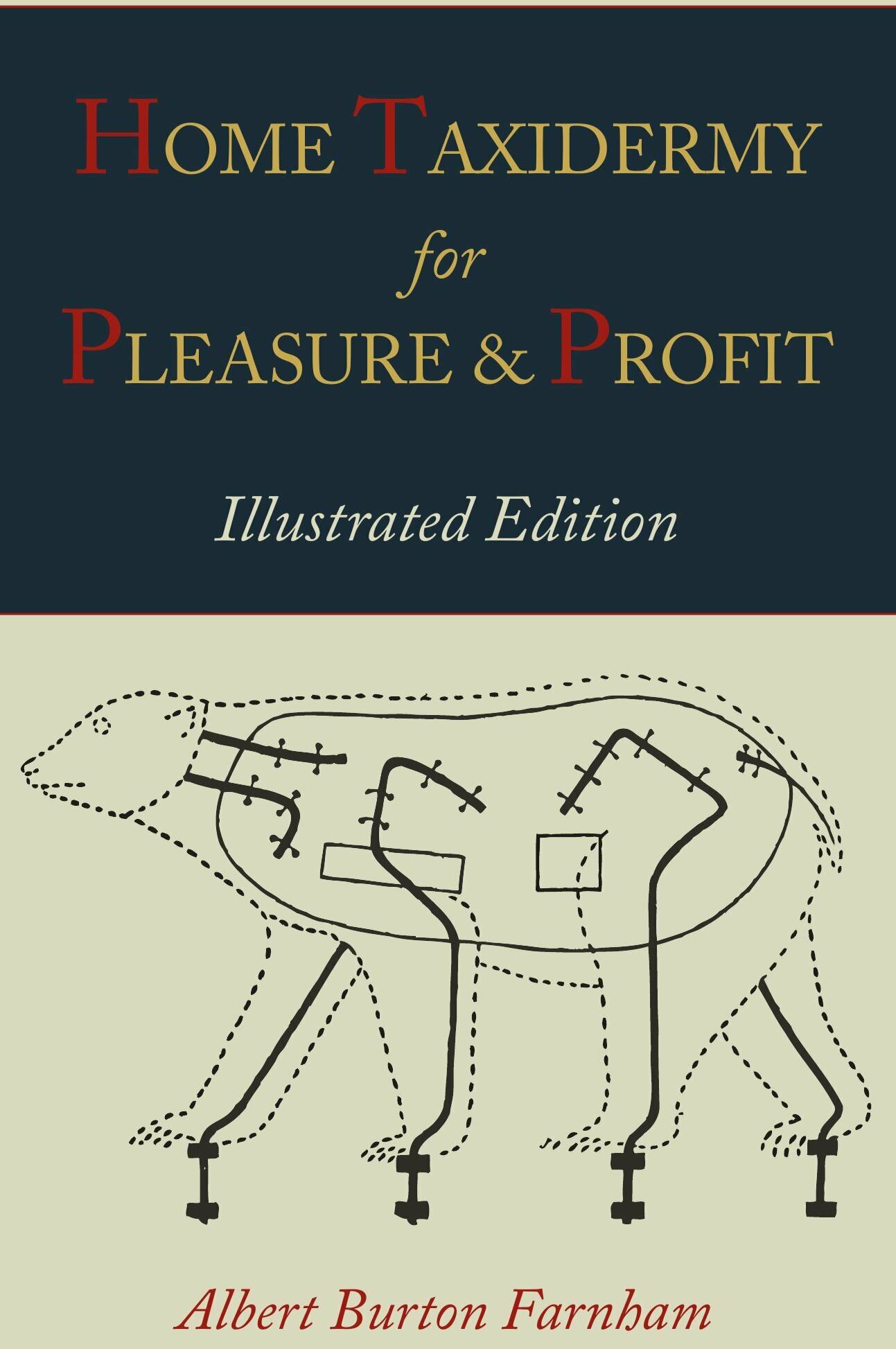 Home Taxidermy for Pleasure and Profit [Illustrated Edition]
