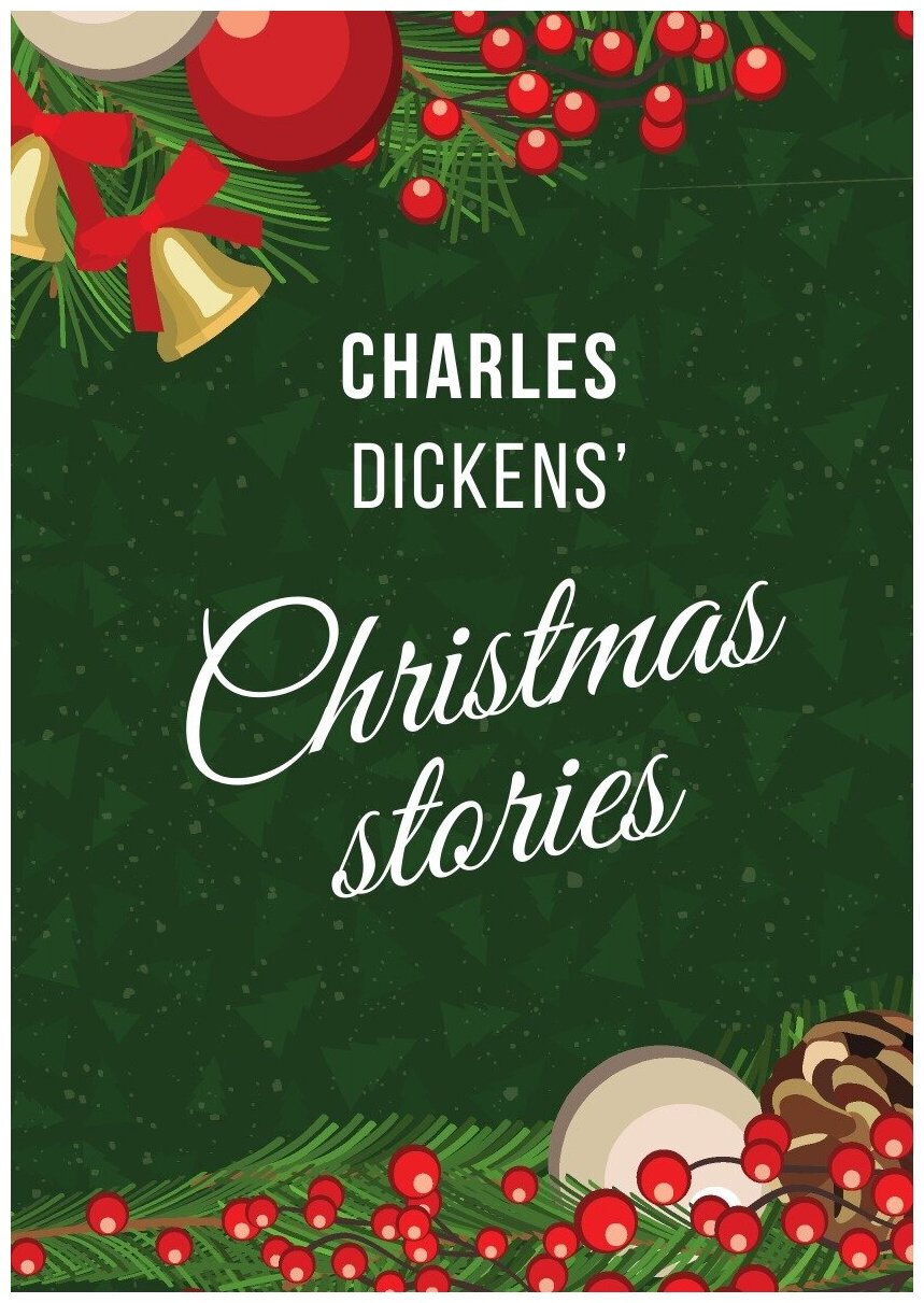 Dickens' Christmas Stories. (A Stories: A Christmas Carol; The Chimes; The Cricket on the Hearth)