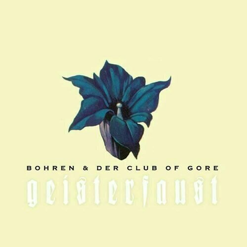 bohren Bohren & Der Club Of Gore - Geisterfaust