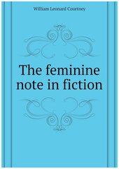 The feminine note in fiction