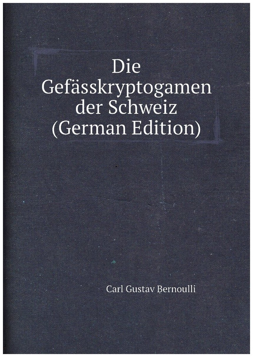 Die Gefässkryptogamen der Schweiz (German Edition)