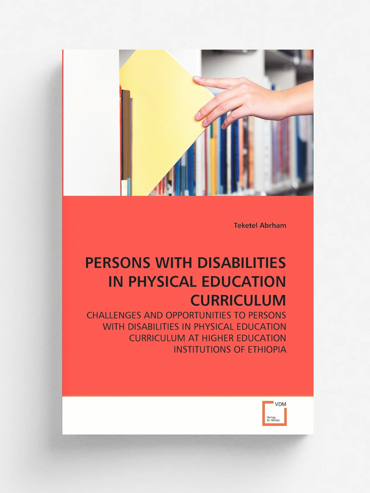 Persons With Disabilities In Physical Education Curriculum | Teketel Abrham | KS OmniScriptum Publishing, 2011 | Английский язык