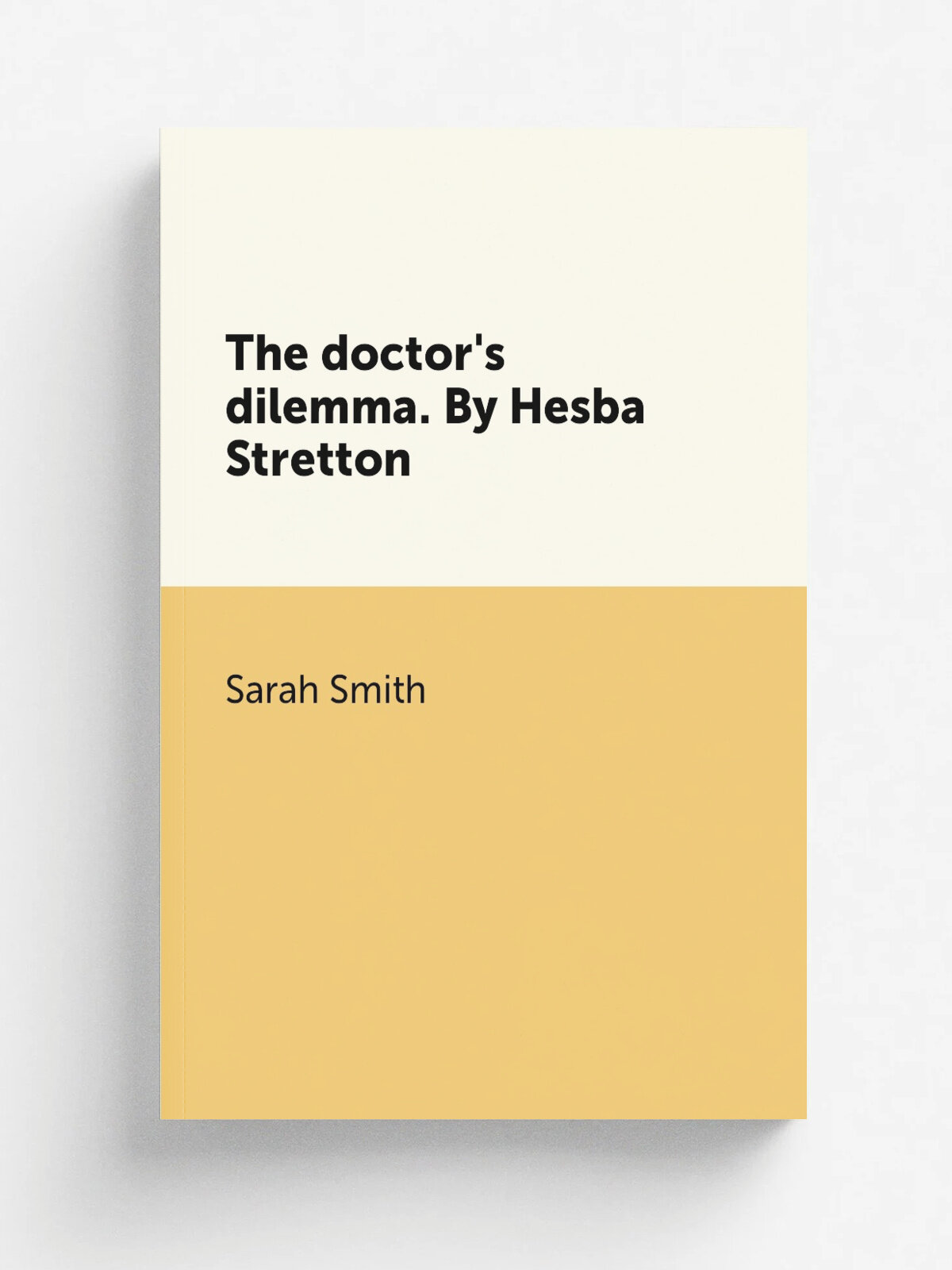 The doctor's dilemma. By Hesba Stretton | Sarah Smith | 1873 | Репринт