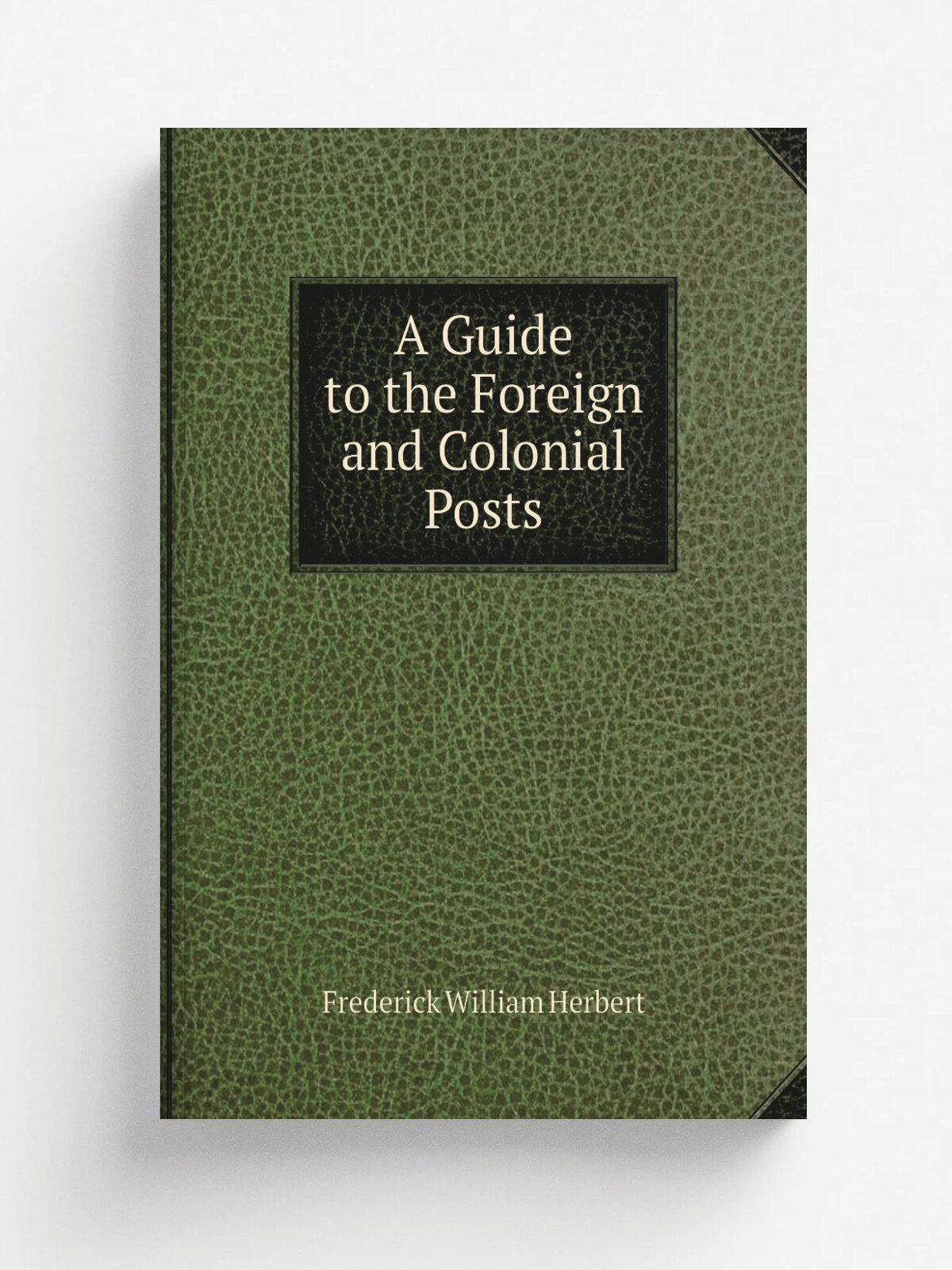 A Guide to the Foreign and Colonial Posts