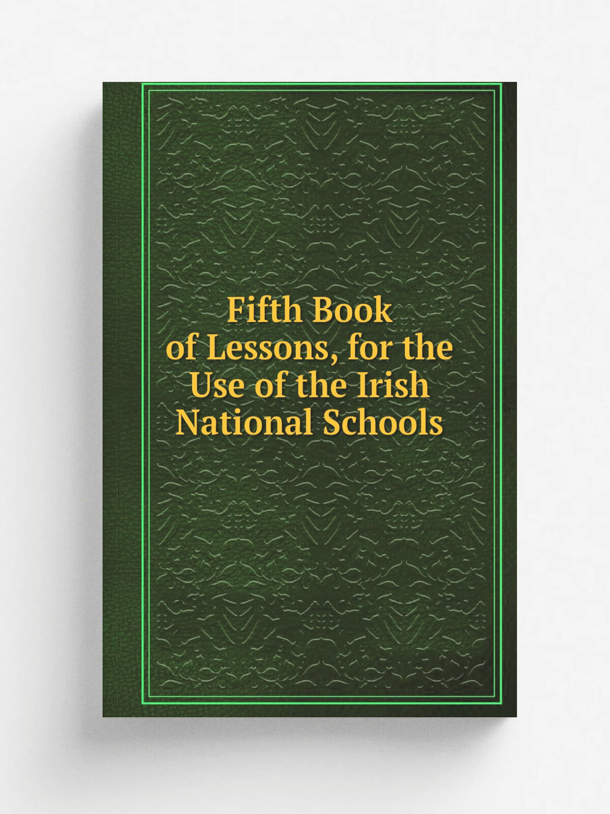 Fifth Book of Lessons, for the Use of the Irish National Schools | Репринт
