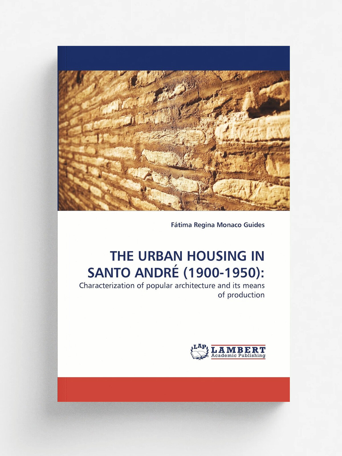 The Urban Housing In Santo Andr. (1900-1950) | F.tima Regina Monaco Guides | KS OmniScriptum Publishing, 2010 | Английский язык