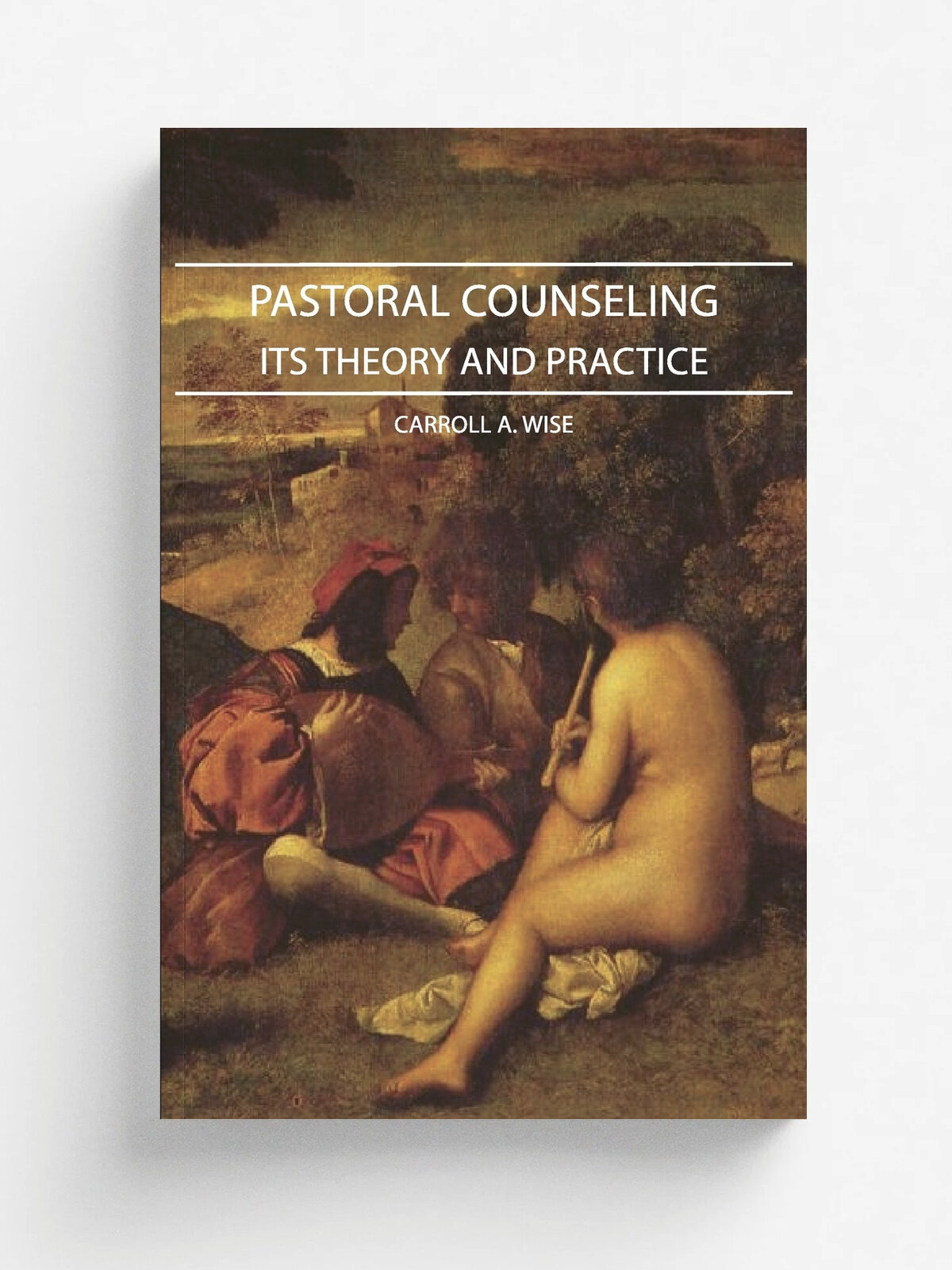 Pastoral Counseling - Its Theory and Practice