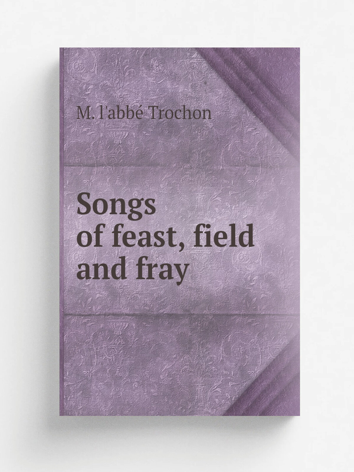 Songs of feast, field and fray