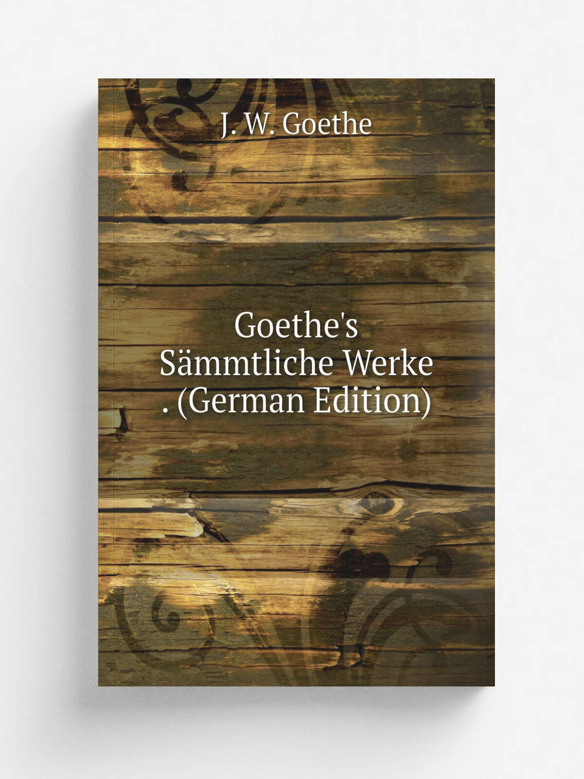 Goethe's S.mmtliche Werke . (German Edition) | И. В. Гёте | Репринт